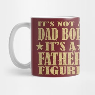 it's not a dad bod it's a father figure Mug